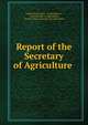 Report of the Secretary of Agriculture ., United States Dept . of Agriculture , Victoria Dept. of Agriculture, Victoria Dept. of Lands and Agriculture 
