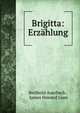 Brigitta: Erzahlung, Berthold Auerbach , James Howard Gore 