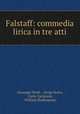 Falstaff: commedia lirica in tre atti, Giuseppe Verdi , Arrigo Boito, Carlo Carignani, William Shakespeare 