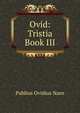 Ovid: Tristia Book III., Publius Ovidius Naso 