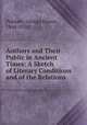Authors and Their Public in Ancient Times: A Sketch of Literary Conditions and of the Relations ., Putnam, George Haven, 1844-1930 