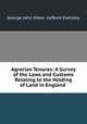 Agrarian Tenures: A Survey of the Laws and Customs Relating to the Holding of Land in England ., George John Shaw -Lefevre Eversley 