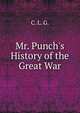 Mr. Punch's History of the Great War, C. L. G. 
