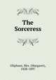 The Sorceress, Oliphant, Mrs. (Margaret), 1828-1897 
