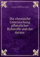 Die chemische Untersuchung pflanzlicher Rohstoffe und der daraus ., Carl Schwalbe , Verein der Zellstoff - und Papier-Chemiker und -Ingenieure, Verein der Zellstoff- und Papier-Chemiker und -Ingenieure 