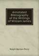 Annotated Bibliography of the Writings of William James, Ralph Barton Perry 