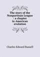 The story of the Nonpartisan League : a chapter in American evolution, Charles Edward Russell 