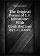 The Original Poems of E.F. Johnstone: With Contributions by L.E. Krotz, Ernest Fenwick Johnstone, Linford Elsworth Krotz 
