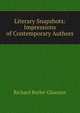 Literary Snapshots: Impressions of Contemporary Authors, Richard Butler Glaenzer 