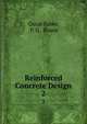 Reinforced Concrete Design. 2, Oscar Faber, P. G . Bowie 