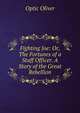 Fighting Joe: Or, The Fortunes of a Staff Officer. A Story of the Great Rebellion, Optic Oliver 