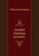 Graded German Lessons ., William Eysenbach 