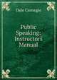 Public Speaking: Instructor? Manual, Д. Карнеги 