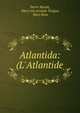 Atlantida: (L'Atlantide), Pierre Beno?t, Mary van Arsdale Tongue, Mary Ross 