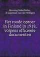 Het roode oproer in Finland in 1918, volgens officieele documenten, Henning S?derhjelm , D Logeman-van der Willigen 