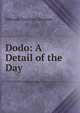 Dodo: A Detail of the Day, Benson E F 