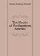 The Shrubs of Northeastern America, Charles Stedman Newhall 