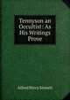 Tennyson an Occultist: As His Writings Prove, Alfred Percy Sinnett 