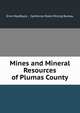 Mines and Mineral Resources of Plumas County, Errol MacBoyle , California State Mining Bureau 