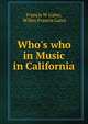 Who's who in Music in California, Francis W Gates, Willey Francis Gates 