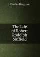 The Life of Robert Rodolph Suffield, Charles Hargrove 