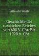 Geschichte des russischen Reiches von 600 V. Chr. Bis 1920 n. Chr, Albrecht Wirth 