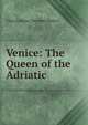 Venice: The Queen of the Adriatic, Waters, Clara Erskine Clement, 1834-1916 