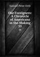 Our Foreigners: A Chronicle of Americans in the Making. 35, Orth, Samuel Peter, 1873-1922 
