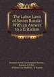 The Labor Laws of Soviet Russia: With an Answer to a Criticism, Russian Soviet Government Bureau , Russian S.F.S.R ., William Cox Redfield , S Kaplun 