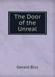 The Door of the Unreal, Gerald Biss 