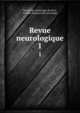 Revue neurologique. 1, Soci?t? de neurologie de Paris, Soci?t? fran?aise de neurologie 