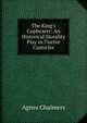 The King's Cupbearer: An Historical Morality Play in Twelve Canticles, Agnes Chalmers 