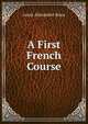 A First French Course, Louis Alexandre Roux 
