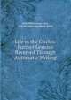 Life in the Circles: Further Lessons Received Through Automatic Writing, Anne Wintermute Lane , Harriet Stanwood Blaine Beale 
