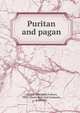 Puritan and pagan, Corbett, Elizabeth Frances, 1887-,Henry Holt and Company, publisher 
