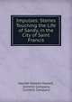Impulses: Stories Touching the Life of Sandy, in the City of Saint Francis, Harriet Holmes Haslett, Cornhill Company, Cornhill Company 