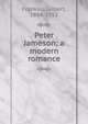 Peter Jameson; a modern romance, Frankau, Gilbert, 1884-1952 
