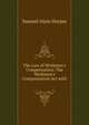 The Law of Workmen's Compensation: The Workmen's Compensation Act with ., Samuel Alain Harper 