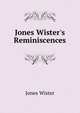 Jones Wister's Reminiscences, Jones Wister 