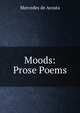 Moods: Prose Poems, Mercedes de Acosta 