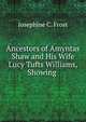 Ancestors of Amyntas Shaw and His Wife Lucy Tufts Williams, Showing ., Josephine C. Frost 