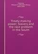 Treaty-making power; Slavery and the race problem in the South, Fleming, William H. (William Henry), 1856-1944 