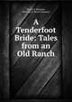 A Tenderfoot Bride: Tales from an Old Ranch, Clarice E. Richards , Fleming H. Revell Company 
