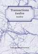 Transactions. twelve, Gaelic Society of Inverness 