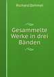 Gesammelte Werke in drei Banden, Richard Dehmel 