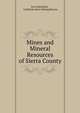 Mines and Mineral Resources of Sierra County, Errol MacBoyle , California State Mining Bureau 