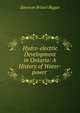 Hydro-electric Development in Ontario: A History of Water-power ., Emerson Bristol Biggar 