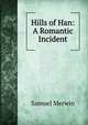 Hills of Han: A Romantic Incident, Merwin Samuel 