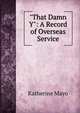 "That Damn Y": A Record of Overseas Service, Katherine Mayo 