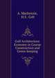 Golf Architecture: Economy in Course Construction and Green-keeping, A. Mackenzie, H.S . Colt 